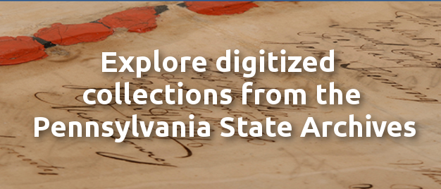 Explore Pennsylvania State Archives Digitized Collections